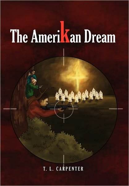 The Amerikan Dream - T L Carpenter - Bøger - Xlibris Corporation - 9781456852474 - 28. februar 2011