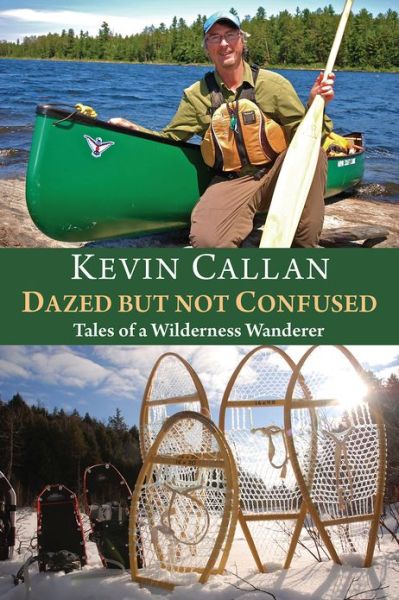 Cover for Kevin Callan · Dazed but Not Confused: Tales of a Wilderness Wanderer (Paperback Book) (2013)