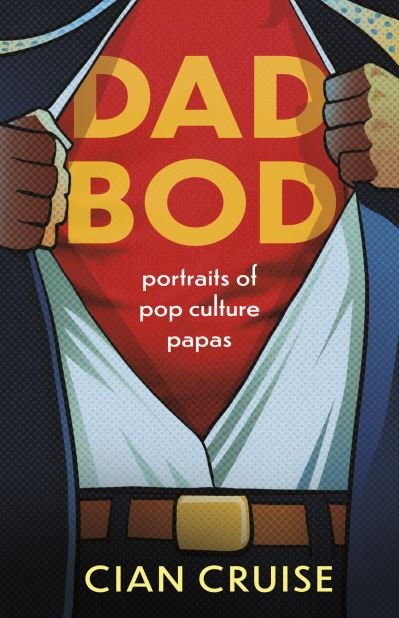 Cover for Cian Cruise · Dad Bod: Portraits of Pop Culture Papas (Paperback Book) (2022)