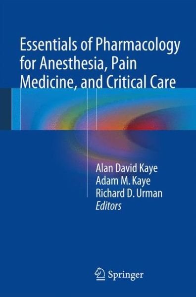 Cover for Kaye · Essentials of Pharmacology for Anesthesia, Pain Medicine, and Critical Care (Paperback Book) (2014)