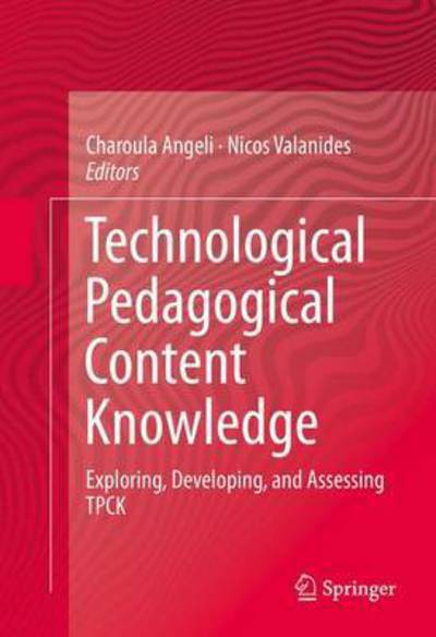 Technological Pedagogical Content Knowledge: Exploring, Developing, and Assessing TPCK -  - Libros - Springer-Verlag New York Inc. - 9781461492474 - 28 de agosto de 2024