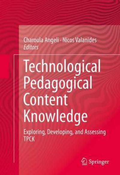 Technological Pedagogical Content Knowledge: Exploring, Developing, and Assessing TPCK -  - Bøker - Springer-Verlag New York Inc. - 9781461492474 - 28. august 2024