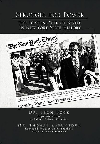 Struggle for Power the Longest School Strike: in New York State History - Leon Bock - Books - Xlibris - 9781462846474 - August 22, 2011