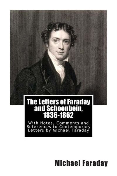 Cover for Michael Faraday · The Letters of Faraday and Schoenbein, 1836-1862: with Notes, Comments and References to Contemporary Letters by Michael Faraday (Paperback Book) (2011)