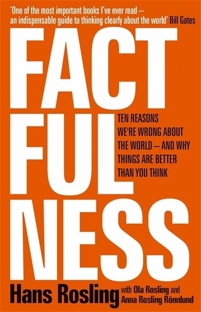 Factfulness: Ten Reasons We're Wrong About The World - And Why Things Are Better Than You Think - Hans Rosling - Livros - Hodder & Stoughton - 9781473637474 - 2 de abril de 2019