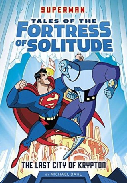 Cover for Dahl, Michael (Author) · Superman Tales of the Fortress of Solitude Pack A of 4 - Superman Tales of the Fortress of Solitude (Book) (2017)