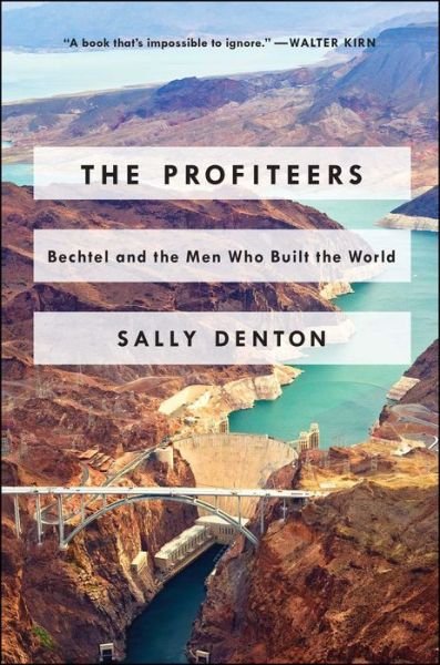 Cover for Sally Denton · The Profiteers: Bechtel and the Men Who Built the World (Pocketbok) (2017)