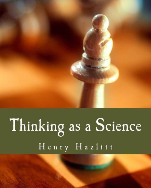 Cover for Henry Hazlitt · Thinking As a Science (Taschenbuch) (1916)