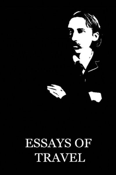 Essays of Travel - Robert Louis Stevenson - Bøger - Createspace - 9781479284474 - 10. september 2012