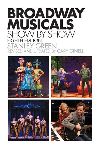 Cover for Stanley Green · Broadway Musicals, Show-by-Show - Applause Books (Paperback Book) [Eighth edition] (2014)