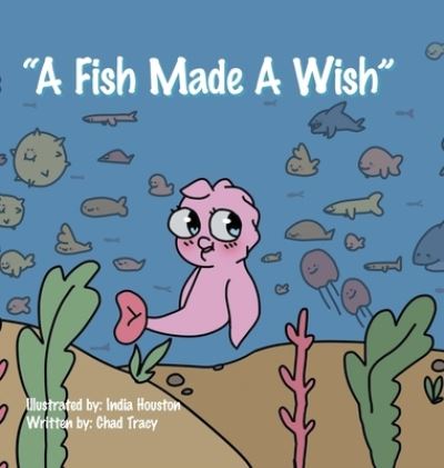 Cover for Chad Tracy · A Fish Made a Wish (Hardcover Book) (2020)