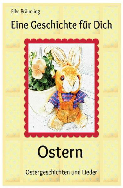 Cover for Elke Braunling · Eine Geschichte Fur Dich - Ostern: Ostergeschichten Und -lieder Fuer Kinder (Pocketbok) (2013)