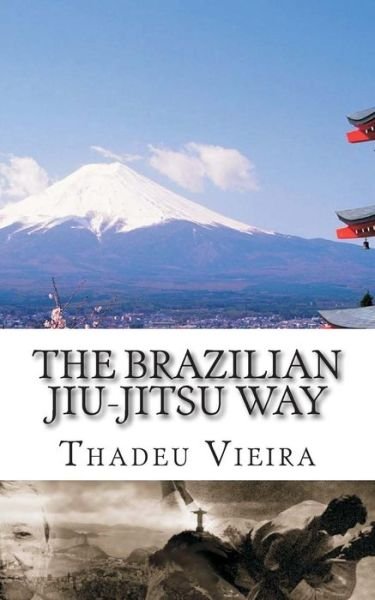 Cover for Thadeu Vieira · The Brazilian Jiu-jitsu Way (Paperback Book) (2013)
