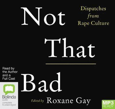 Cover for Roxane Gay · Not That Bad: Dispatches from Rape Culture (Lydbok (MP3)) [Unabridged edition] (2019)