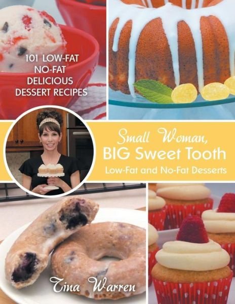 Cover for Tina Warren · Small Woman, Big Sweet Tooth: Low-fat and No-fat Desserts (Pocketbok) (2015)