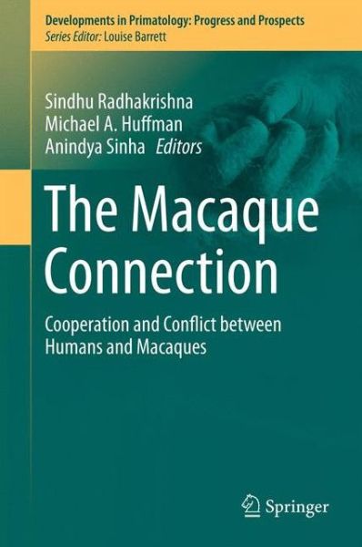 Cover for Sindhu Radhakrishna · The Macaque Connection: Cooperation and Conflict between Humans and Macaques - Developments in Primatology: Progress and Prospects (Paperback Book) [2013 edition] (2014)