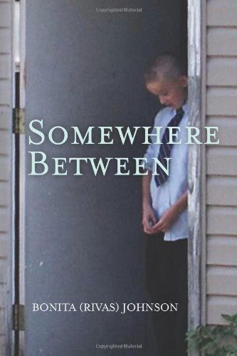 Cover for Bonita (Rivas) Johnson · Somewhere Between (Paperback Book) (2013)