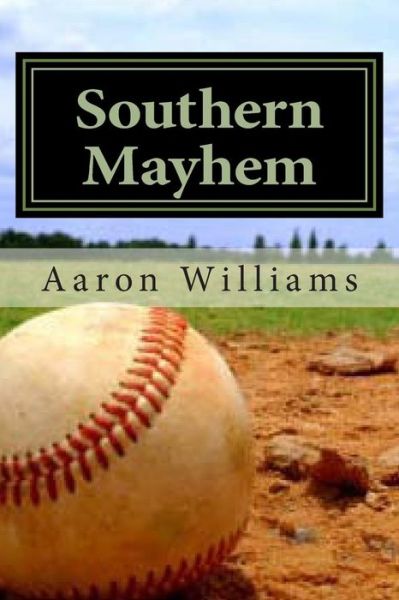 Cover for Aaron Williams · Southern Mayhem: Inside Look at Men's Competetive Softball (Paperback Book) (2013)