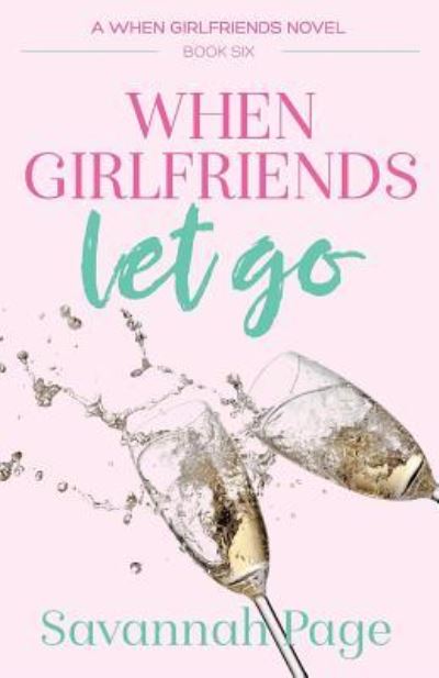 Cover for Savannah Page · When Girlfriends Let Go (Paperback Book) (2014)