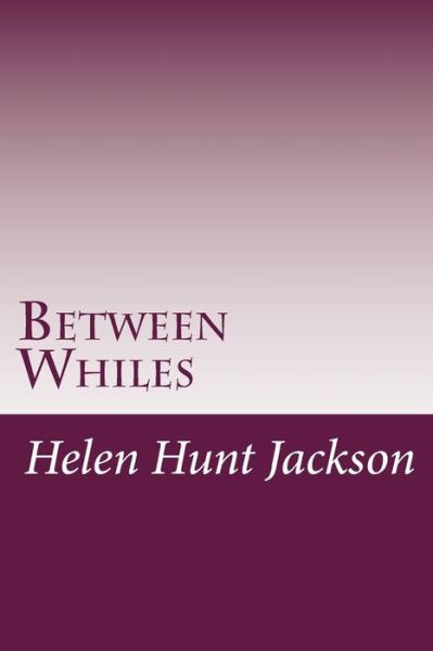 Cover for Helen Hunt Jackson · Between Whiles (Paperback Book) (2014)