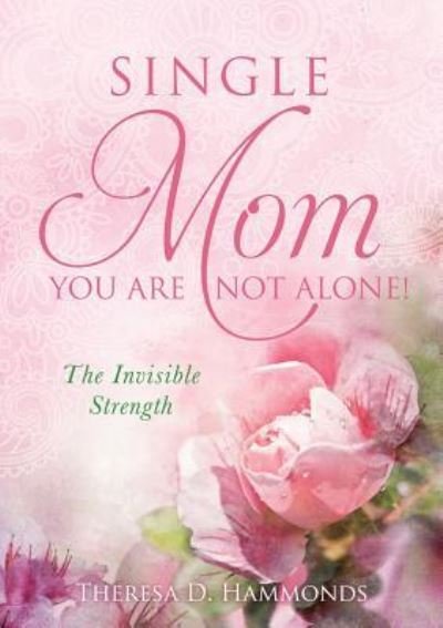 Cover for Theresa D Hammonds · Single Mom You Are Not Alone! (Paperback Bog) (2017)