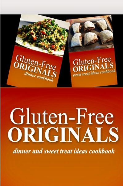 Cover for Gluten Free Originals · Gluten-Free Originals - Dinner and Sweet Treat Ideas Cookbook (Paperback Book) (2014)