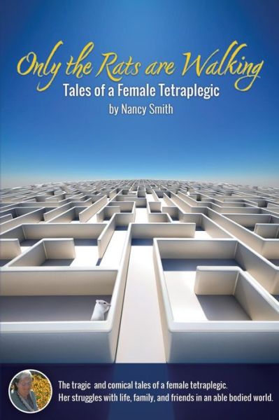 Cover for Nancy Smith · Only the Rats Are Walking: Tales of a Female Tetraplegic (Paperback Book) (2014)