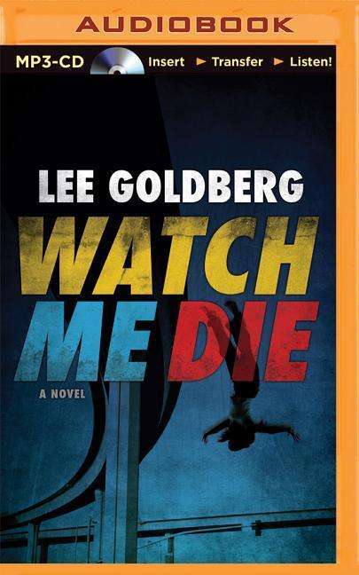 Watch Me Die - Lee Goldberg - Audiobook - Brilliance Audio - 9781501264474 - 21 lipca 2015