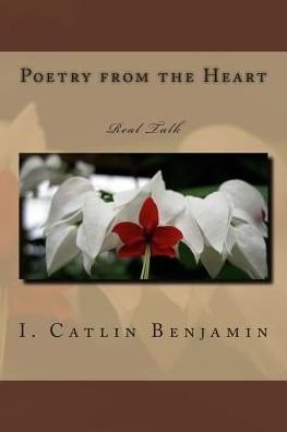 Cover for I Catlin Benjamin · Poetry from the Heart: Real Talk (Taschenbuch) (2015)