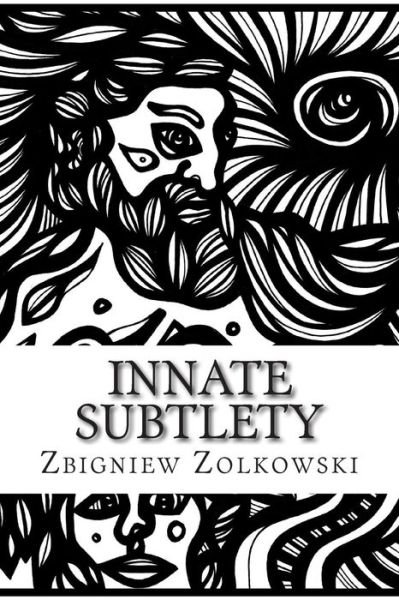 Cover for Zbigniew Zolkowski · Innate Subtlety: an Exploration of Creation (Pocketbok) (2015)