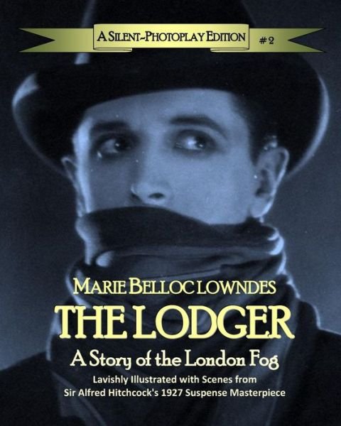 Cover for Marie Belloc Lowndes · The Lodger: a Story of the London Fog: a Silent-photoplay Edition (Paperback Book) (2015)