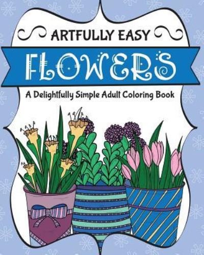 Cover for H R Wallace Publishing · Artfully Easy Flowers (Pocketbok) (2016)