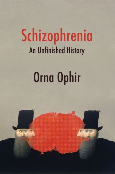Cover for Orna Ophir · Schizophrenia: An Unfinished History (Hardcover Book) (2022)