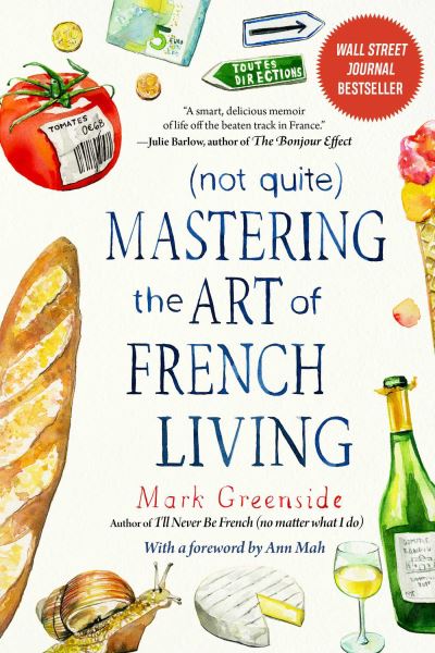 Cover for Mark Greenside · (Not Quite) Mastering the Art of French Living (Pocketbok) (2021)