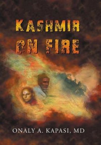 Cover for Onaly A Kapasi · Kashmir on fire (Hardcover Book) (2015)