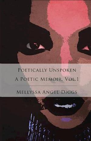 Cover for Mellyssa Angel Diggs · Poetically Unspoken (Paperback Book) (2015)