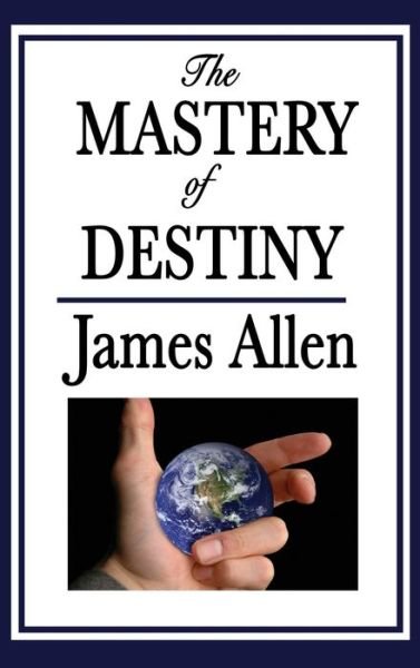 Cover for James Allen · The Mastery of Destiny (Hardcover Book) (2018)