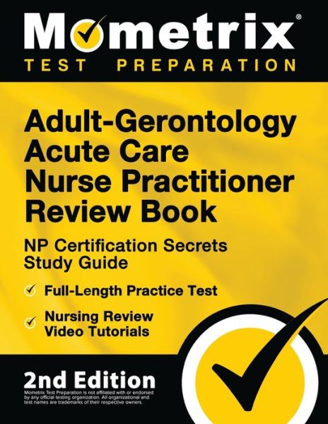 Cover for Matthew Bowling · Adult-Gerontology Acute Care Nurse Practitioner Review Book - NP Certification Secrets Study Guide, Full-Length Practice Test, Nursing Review Video Tutorials (Paperback Book) (2021)