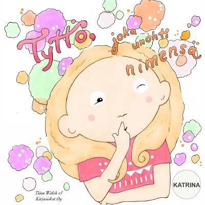 Cover for Tiina Walsh · Tyttoe, joka unohti nimensa KATRINA (Paperback Book) (2016)