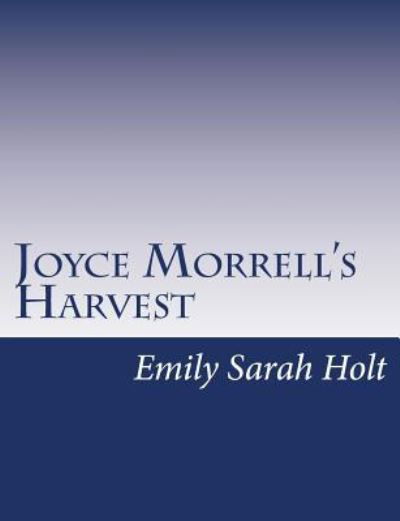 Cover for Emily Sarah Holt · Joyce Morrell's Harvest (Paperback Bog) (2015)