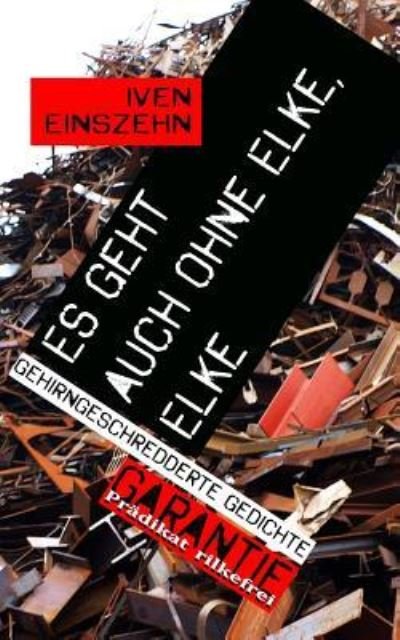 Cover for Iven Einszehn · Es geht auch ohne Elke, Elke (Paperback Bog) (2015)