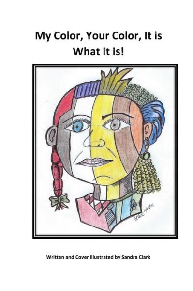 Cover for Sandra Clark · My Color, Your Color, It is What it is! (Paperback Book) (2015)