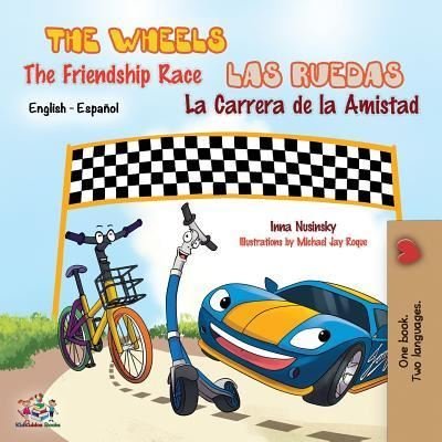 Cover for Kidkiddos Books · The Wheels The Friendship Race - Las Ruedas La Carrera de la Amistad (Paperback Book) (2016)
