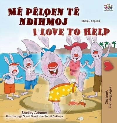 Cover for Shelley Admont · I Love to Help (Albanian English Bilingual Book for Kids) (Gebundenes Buch) (2021)