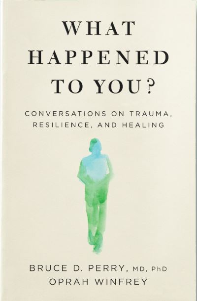 Cover for Oprah Winfrey · What Happened to You?: Conversations on Trauma, Resilience, and Healing (Paperback Book) (2021)