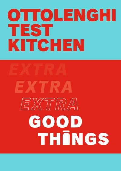 Cover for Yotam Ottolenghi · Ottolenghi Test Kitchen: Extra Good Things (Paperback Book) (2022)