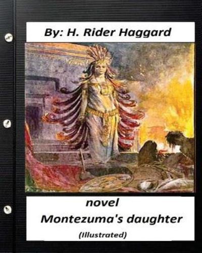 Cover for H. Rider Haggard · Montezuma's Daughter. NOVEL By H. Rider Haggard (Paperback Book) (2016)