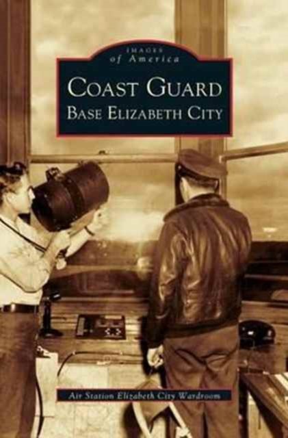 Cover for Air Station Elizabeth City Wardroom · Coast Guard Base Elizabeth City (Hardcover Book) (2005)