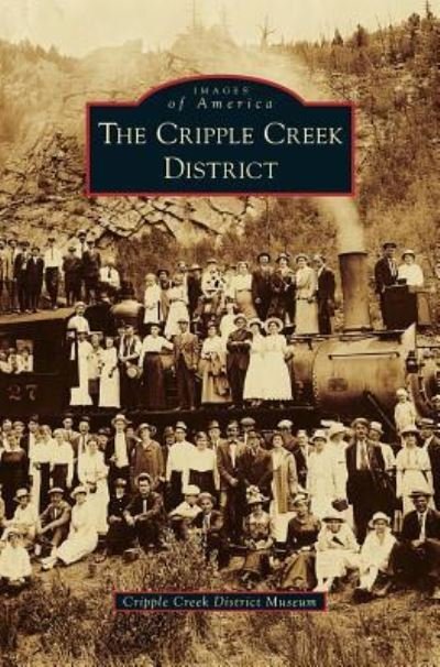 Cover for Arcadia Publishing · Cripple Creek District (Gebundenes Buch) (2011)