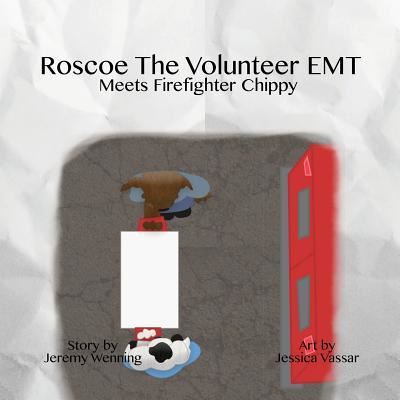 Cover for Jeremy Wenning · Roscoe the Volunteer EMT Meets Firefighter Chippy (Paperback Book) (2016)